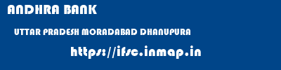 ANDHRA BANK  UTTAR PRADESH MORADABAD DHANUPURA   ifsc code